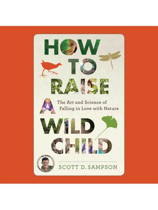 Title details for How to Raise a Wild Child by Scott Sampson - Wait list